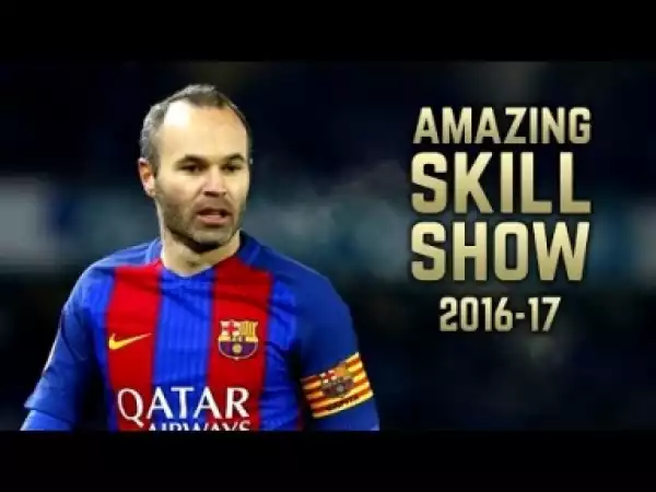 Video: Andrés Iniesta 2016-17 | Amazing Skill Show